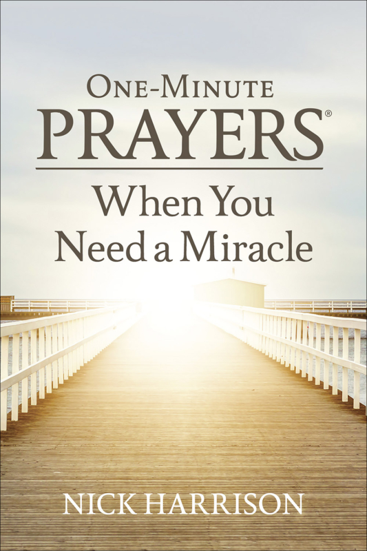 One Minute Prayers® When You Need a Miracle